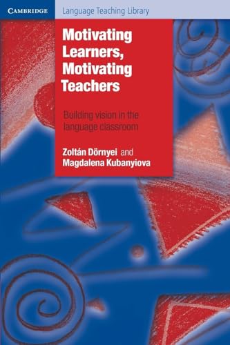 Motivating Learners, Motivating Teachers: Building Vision In The Language Classroom (Cambridge Language Teaching Library) von Cambridge University Press