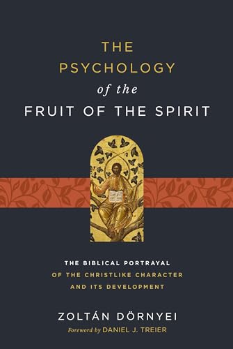 The Psychology of the Fruit of the Spirit: The Biblical Portrayal of the Christlike Character and Its Development von Zondervan Academic
