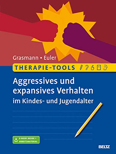 Therapie-Tools Aggressives und expansives Verhalten im Kindes- und Jugendalter: Mit E-Book inside und Arbeitsmaterial (Beltz Therapie-Tools)