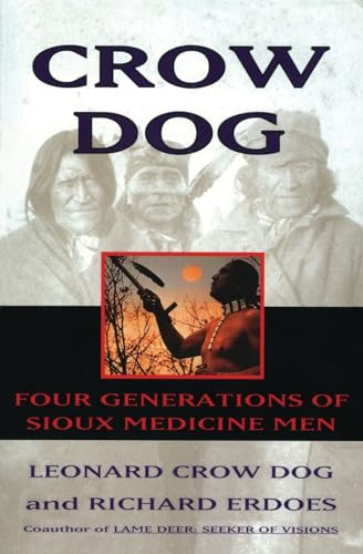 Crow Dog: Four Generations of Sioux Medicine Men