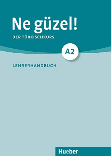 Ne güzel! A2: Der Türkischkurs / Lehrerhandbuch von Hueber Verlag