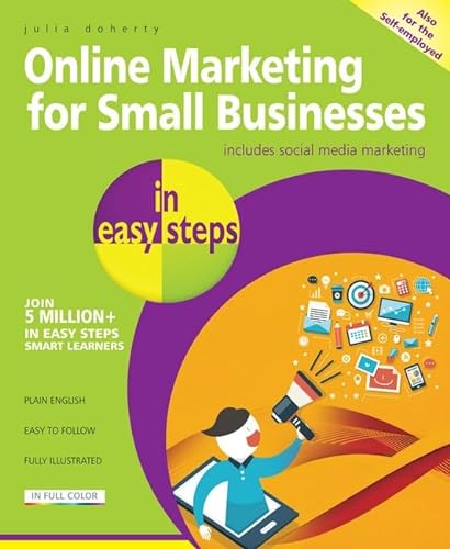Online Marketing for Small Businesses in Easy Steps: Make the Web Work for You - Almost for Free!: Includes Social Network Marketing