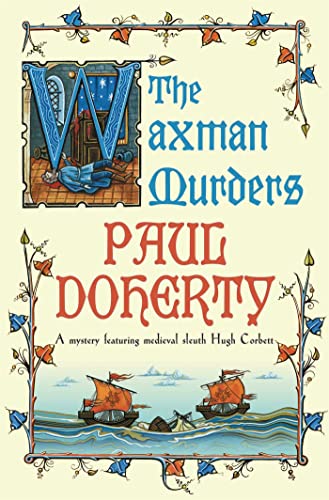 The Waxman Murders (Hugh Corbett Mysteries, Book 15): Murder, espionage and treason in medieval England von Headline