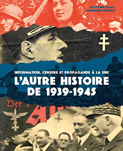 L'autre histoire de 1939-1945: Information, censure et propagande à la une von EPA