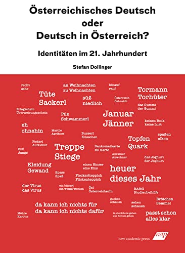 Österreichisches Deutsch oder Deutsch in Österreich?: Identitäten im 21. Jahrhundert - 3. Auflage von new academic press