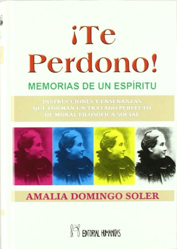 Te perdono : memorias de un espíritu von EDITORIAL HUMANITAS