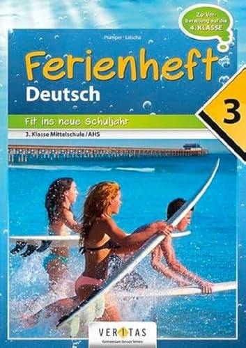 Deutschstunde Ferienheft - NMS / AHS: 3. Klasse NMS / AHS: Ferienheft Deutsch 3. Klasse MS/AHS - Zur Vorbereitung auf die 4. Klasse MS/AHS - ... Fit ins neue Schuljahr, Band 3)