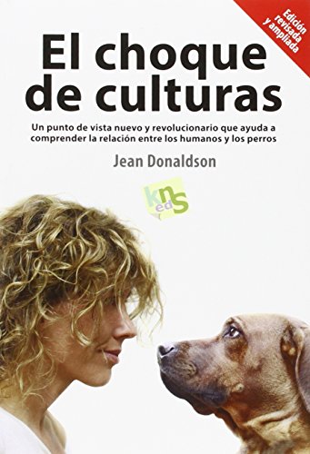 El choque de culturas : un punto de vista nuevo y revolucionario que ayuda a comprender la relación entre los humanos y los perros von Kns Ediciones