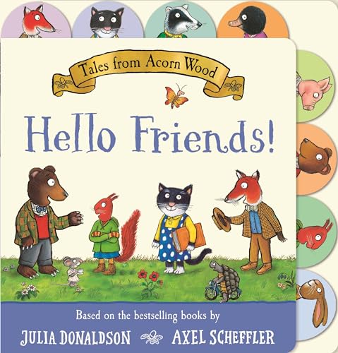 Tales from Acorn Wood: Hello Friends!: A preschool tabbed board book – perfect for little hands von Macmillan Children's Books