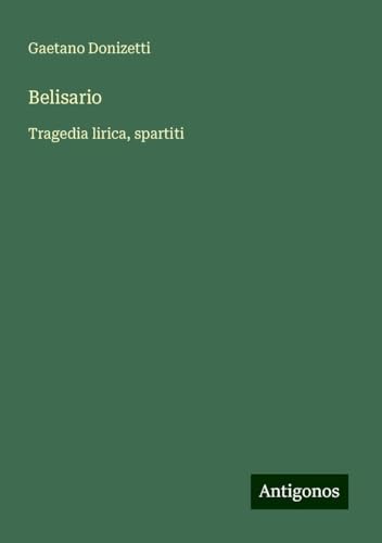 Belisario: Tragedia lirica, spartiti