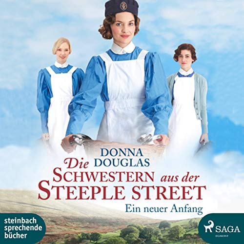 Die Schwestern aus der Steeple Street: Ein neuer Anfang von Steinbach Sprechende