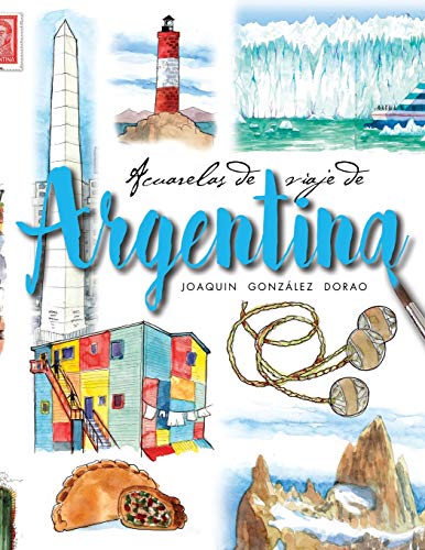 Argentina: acuarelas de viaje von Independently Published
