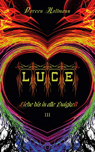 LUCE: Liebe bis in alle Ewigkeit (Band 3) (Civitas Lux Saga) von PICON publishing Doreen Hallmann (Nova MD)