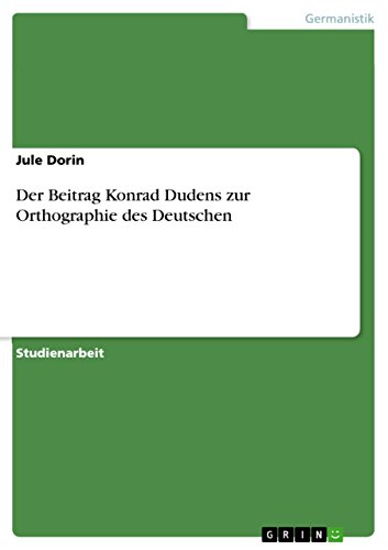 Der Beitrag Konrad Dudens zur Orthographie des Deutschen von Grin Publishing