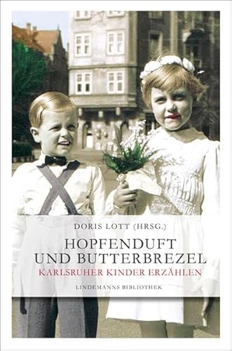 Hopfenduft und Butterbrezel: Karlsruher Kinder erzählen (Lindemanns Bibliothek)