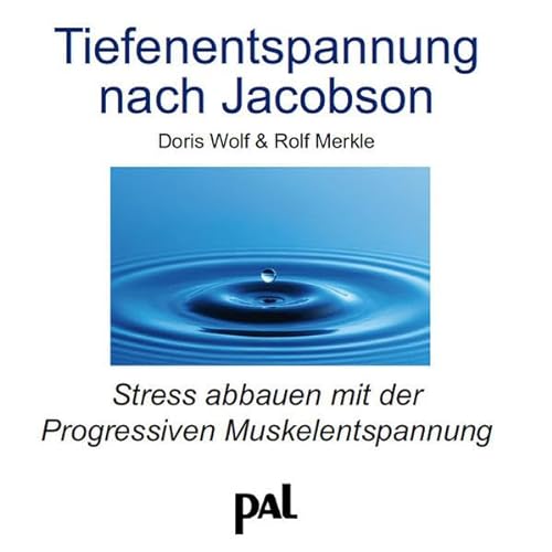 Tiefenentspannung nach Jacobson: Stress abbauen mit der Progressiven Muskelentspannung von Pal Verlags-
