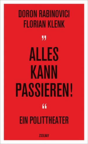 "Alles kann passieren!": Ein Polittheater von Paul Zsolnay Verlag