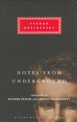 Notes From The Underground: Fyodor Dostoevsky (Everyman's Library CLASSICS)