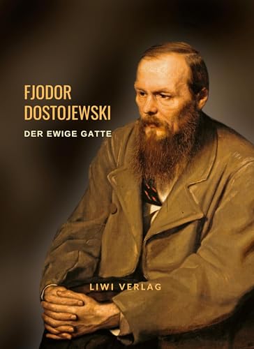 Fjodor Dostojewski: Der ewige Gatte. Neuausgabe von LIWI Literatur- und Wissenschaftsverlag