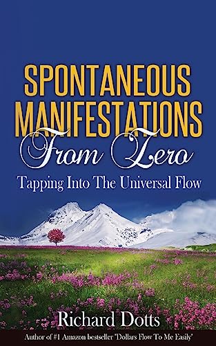 Spontaneous Manifestations From Zero: Tapping Into The Universal Flow von CREATESPACE