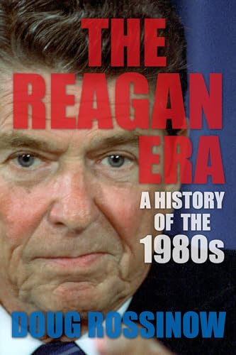 Reagan Era: A History of the 1980s von Columbia University Press