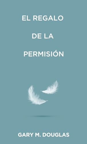 El regalo de la permisión (Spanish) von Access Consciousness Publishing Company