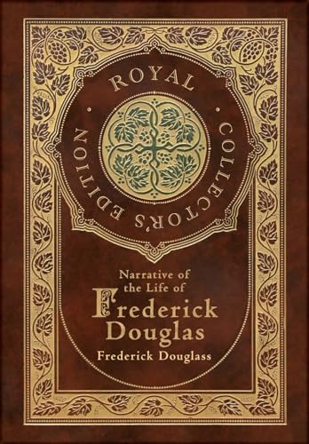 Narrative of the Life of Frederick Douglass (Royal Collector's Edition) (Annotated) (Case Laminate Hardcover with Jacket) von Royal Classics