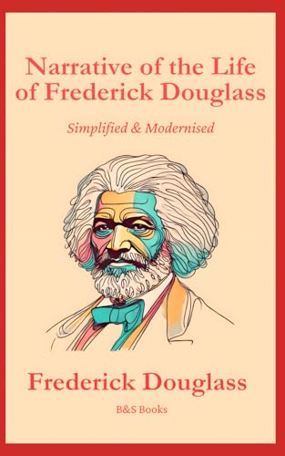 Narrative of the Life of Frederick Douglass: Simplified and Modernised von Independently published