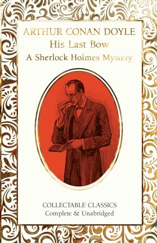His Last Bow (Sherlock Holmes) von Flame Tree Publishing