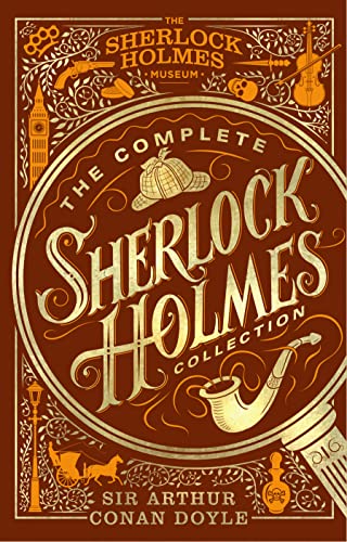 The Complete Sherlock Holmes Collection: An Official Sherlock Holmes Museum Product (The Sherlock Holmes Museum)