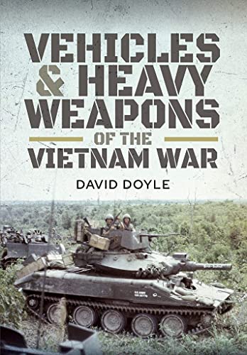 US Vehicles and Heavy Weapons of the Vietnam War