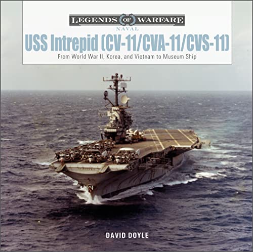 USS Intrepid CV-11/CVA-11/CVS-11: From World War II, Korea, and Vietnam to Museum Ship (Legends of Warfare: Naval) von Schiffer Publishing