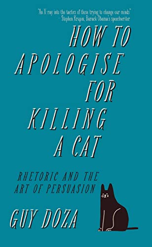 How to Apologise for Killing a Cat: Rhetoric and the Art of Persuasion von Canbury Press
