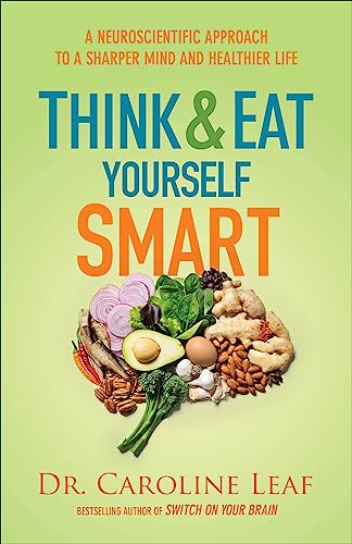 Think and Eat Yourself Smart: A Neuroscientific Approach to a Sharper Mind and Healthier Life von Baker Books