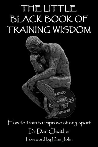 The Little Black Book of Training Wisdom: How to train to improve at any sport
