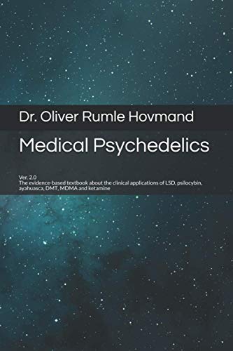 Medical Psychedelics: The evidence-based textbook about the clinical applications of LSD, psilocybin, ayahuasca, DMT, MDMA and ketamine von Independently Published