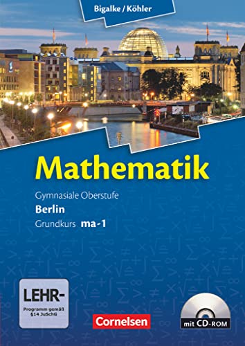 Bigalke/Köhler: Mathematik - Berlin - Ausgabe 2010 - Grundkurs 1. Halbjahr: Band ma-1 - Schulbuch mit CD-ROM von Cornelsen Verlag GmbH