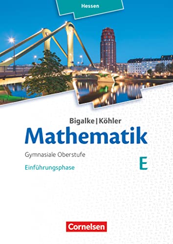 Bigalke/Köhler: Mathematik - Hessen - Ausgabe 2016 - Einführungsphase: Band E - Schulbuch von Cornelsen Verlag GmbH