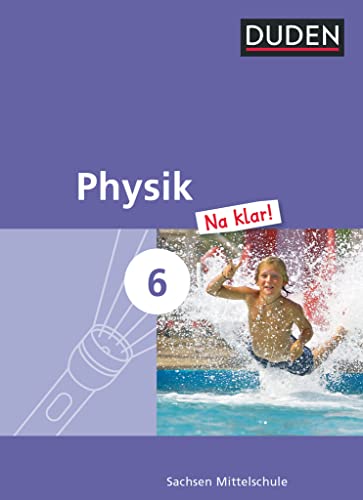 Physik Na klar! - Mittelschule Sachsen - 6. Schuljahr: Schulbuch von Duden Schulbuch