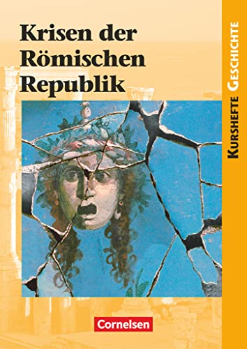 Kurshefte Geschichte - Allgemeine Ausgabe: Krisen der Römischen Republik - Schulbuch