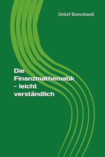 Die Finanzmathematik - leicht verständlich von Independently published