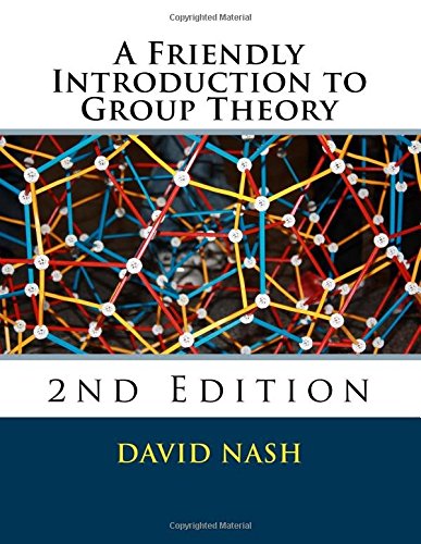 A Friendly Introduction to Group Theory: 2nd Edition von CreateSpace Independent Publishing Platform