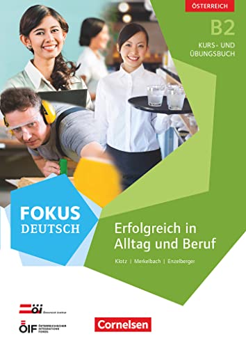 Fokus Deutsch - Ausgabe für Österreich - B2: Erfolgreich in Alltag und Beruf - Kurs- und Übungsbuch mit Audio-CDs - Mit interaktiven Übungen von Cornelsen Verlag GmbH