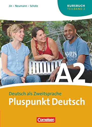 Pluspunkt Deutsch - Der Integrationskurs Deutsch als Zweitsprache - Ausgabe 2009 - A2: Teilband 2: Kursbuch: Europäischer Referenzrahmen: A2 von Cornelsen Verlag GmbH