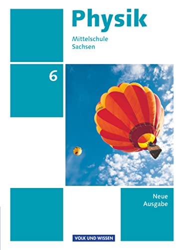 Physik - Ausgabe Volk und Wissen - Mittelschule Sachsen - Neue Ausgabe - 6. Schuljahr: Schulbuch von Cornelsen Verlag GmbH