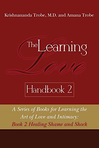 The Learning Love Handbook 2 Healing Shame and Shock von CREATESPACE