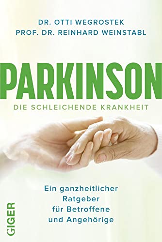 Parkinson: Ein ganzheitlicher Ratgeber für Betroffene und Angehörige von Giger Verlag GmbH