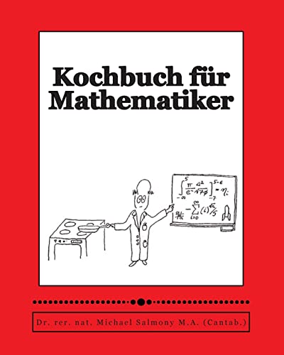 Kochbuch für Mathematiker: The Mathematician's Cookbook von CREATESPACE