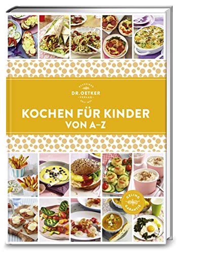 Kochen für Kinder von A–Z: Familienküche leicht gemacht: Über 130 Rezepte – gesund, abwechslungsreich und einfach für stressfreien Genuss. (A-Z Reihe) von Dr. Oetker Verlag