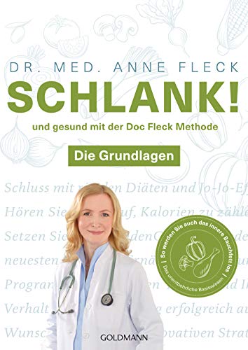 Schlank! und gesund mit der Doc Fleck Methode: Band 1 von 2: Die Grundlagen - So werden Sie auch das innere Bauchfett los von Goldmann